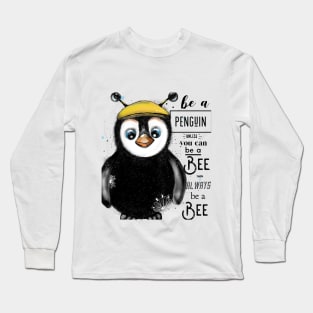 Be a Penguin Long Sleeve T-Shirt